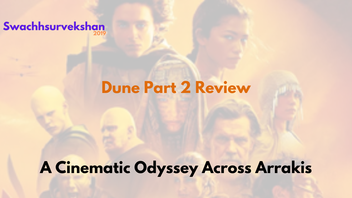 Dune Part 2 Review – A Cinematic Odyssey Across Arrakis