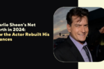 Charlie Sheen Net Worth in 2024: How the Actor Rebuilt His Finances