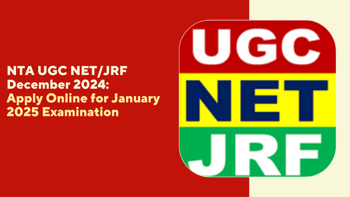 NTA UGC NET/JRF December 2024: Apply Online for January 2025 Examination