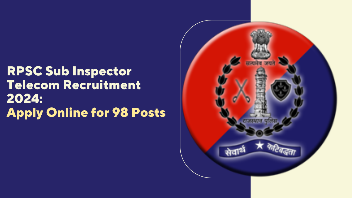 RPSC Sub Inspector Telecom Recruitment 2024: Apply Online for 98 Posts