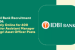 IDBI Bank Recruitment 2024: Apply Online for 600 Junior Assistant Manager & Agri Asset Officer Posts