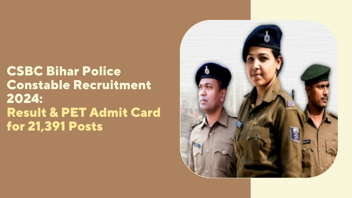 CSBC Bihar Police Constable Recruitment 2024: Result & PET Admit Card for 21,391 Posts