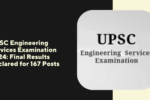 UPSC Engineering Services Examination 2024: Final Results Declared for 167 Posts