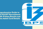 Comprehensive Guide to IBPS PO/MT Recruitment 2024: Prelims Results and Mains Admit Card Details