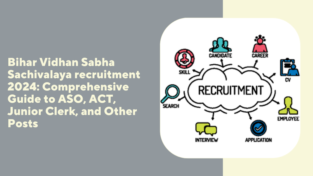 Bihar Vidhan Sabha Sachivalaya recruitment 2024: Comprehensive Guide to ASO, ACT, Junior Clerk, and Other Posts