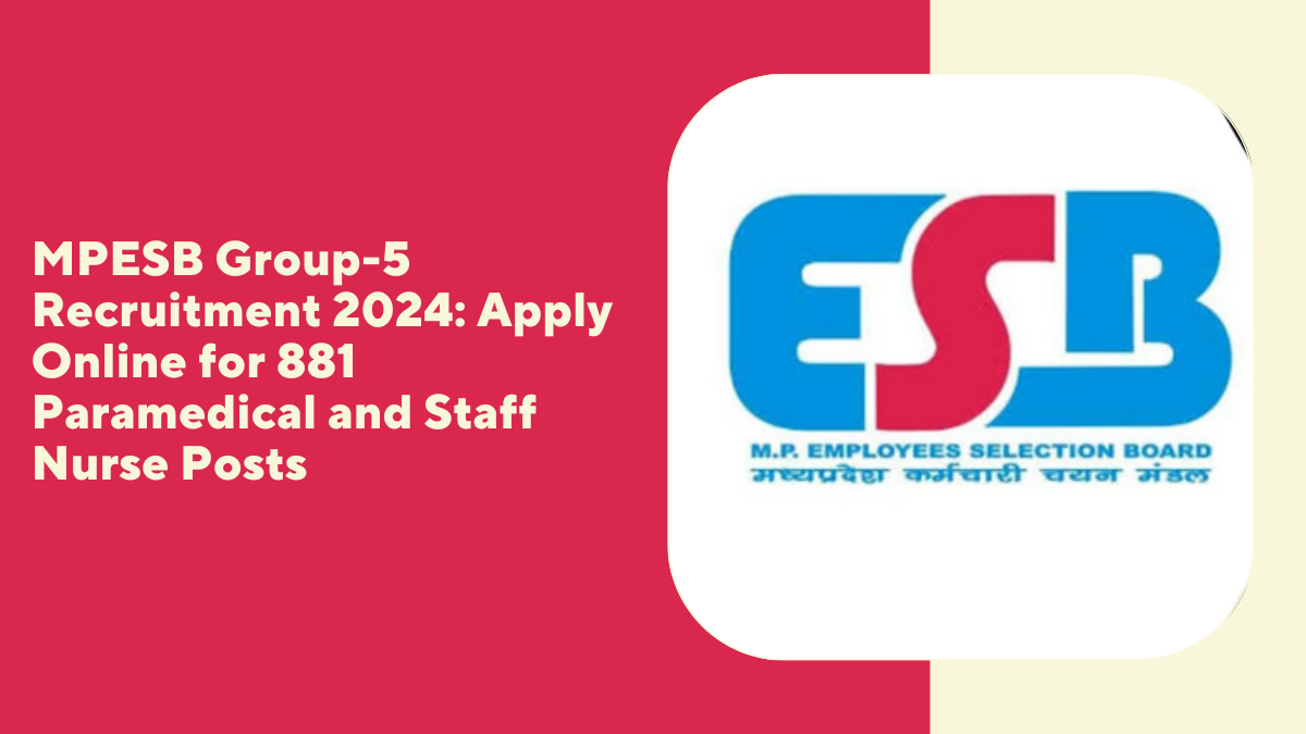 MPESB Group-5 Recruitment 2024: Apply Online for 881 Paramedical and Staff Nurse Posts