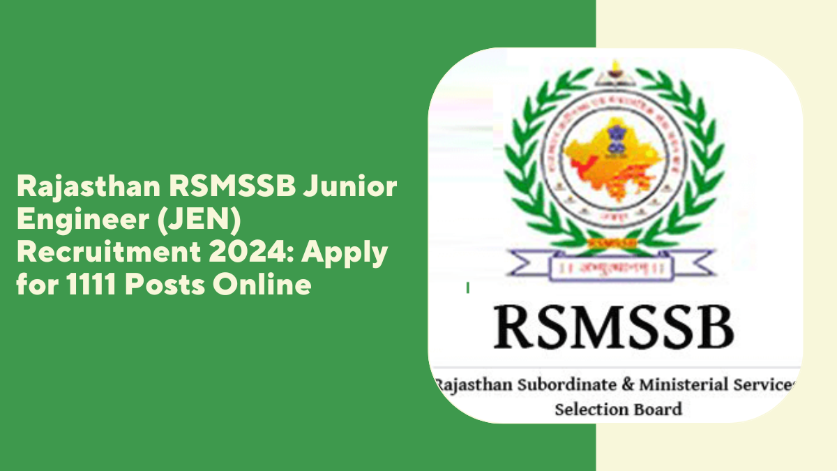 Rajasthan RSMSSB Junior Engineer (JEN) Recruitment 2024: Apply for 1111 Posts Online