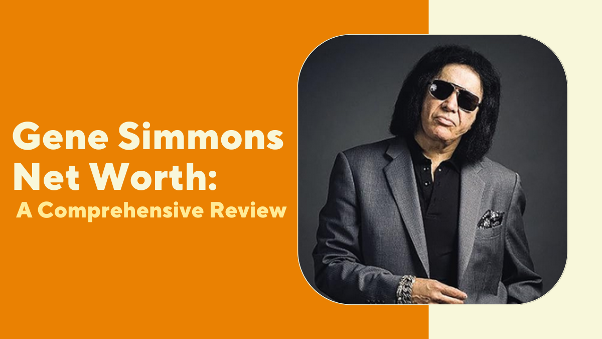 Gene Simmons Net Worth: A Comprehensive Review