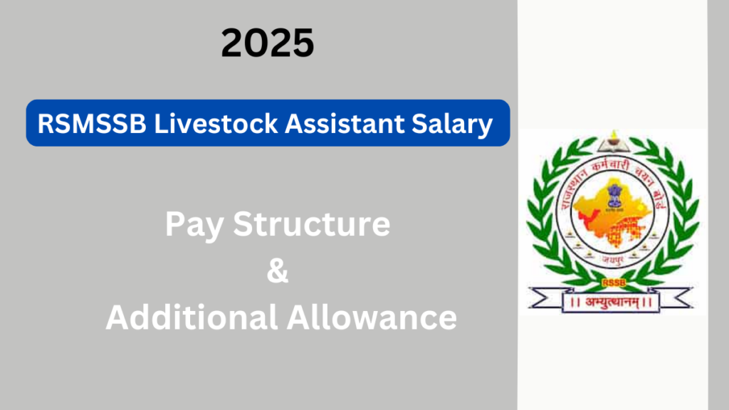 Comprehensive Guide to RSMSSB Livestock Assistant Salary 2025