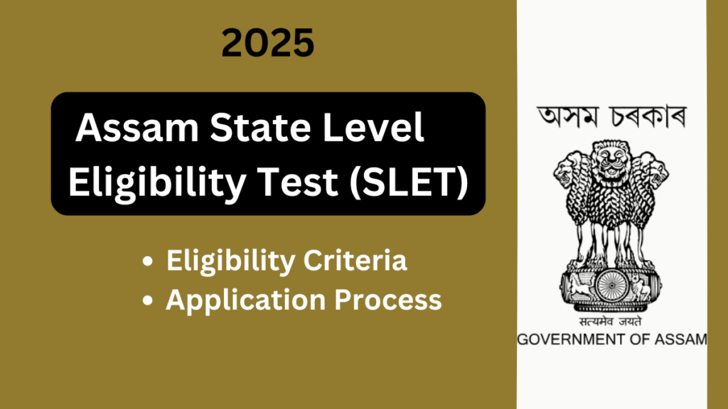 Comprehensive Guide to the Assam State Level Eligibility Test (SLET) 2025