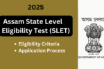 Comprehensive Guide to the Assam State Level Eligibility Test (SLET) 2025