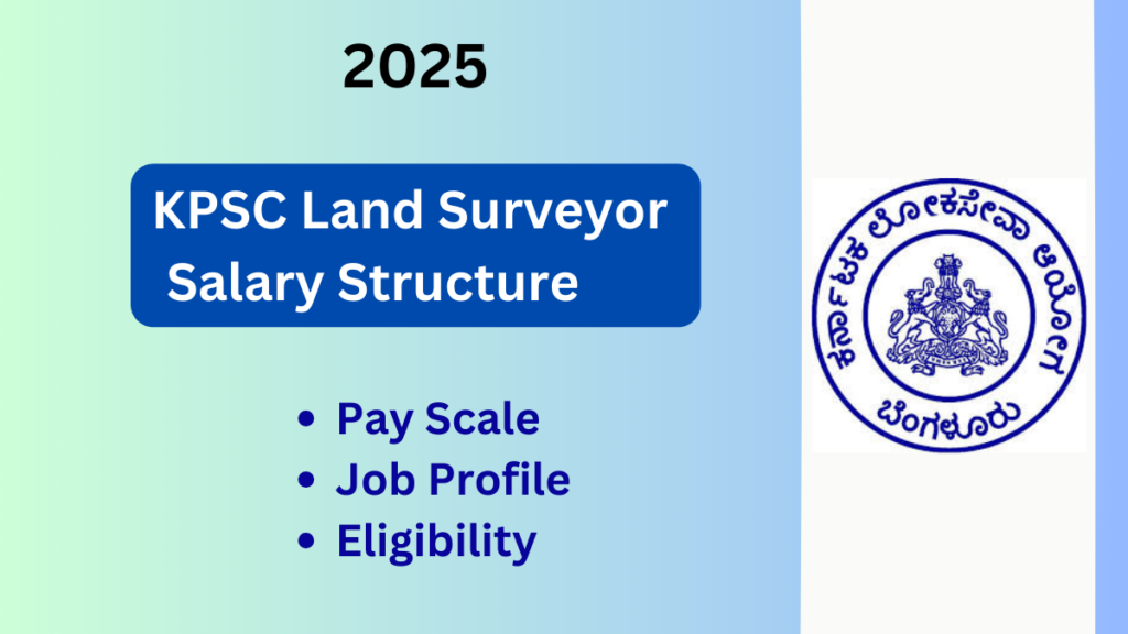 Exploring the KPSC Land Surveyor Salary Structure and Responsibilities