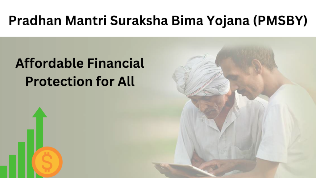 Pradhan Mantri Suraksha Bima Yojana (PMSBY): Affordable Financial Protection for All