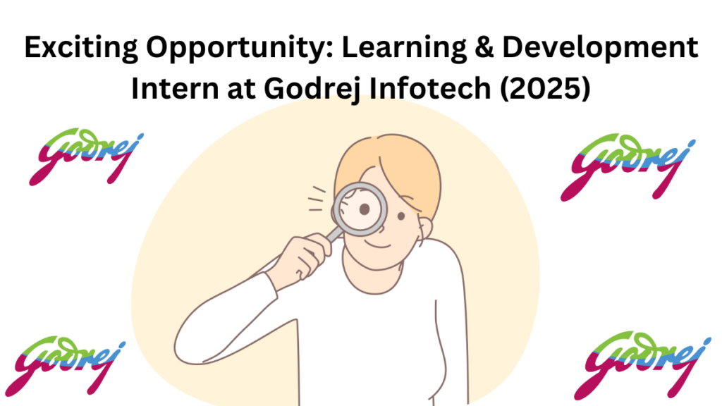 Exciting Opportunity: Learning & Development Intern at Godrej Infotech (2025)