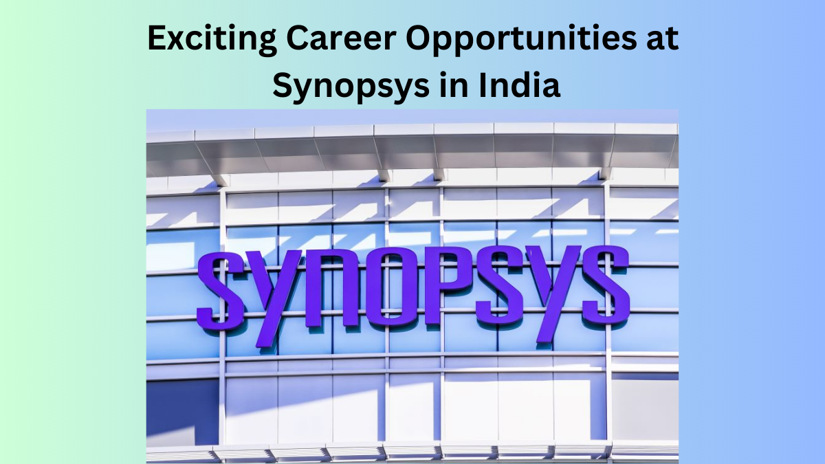 Exciting Career Opportunities at Synopsys in India