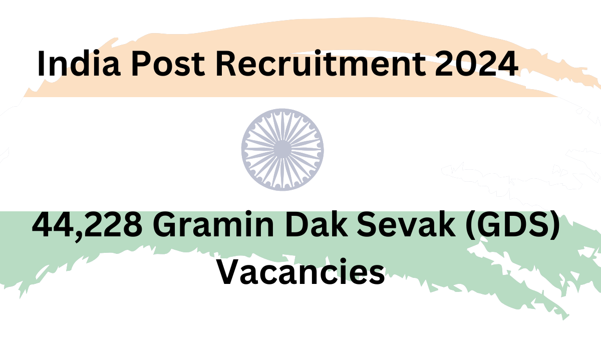 India Post Recruitment 2024: 44,228 Gramin Dak Sevak (GDS) Vacancies