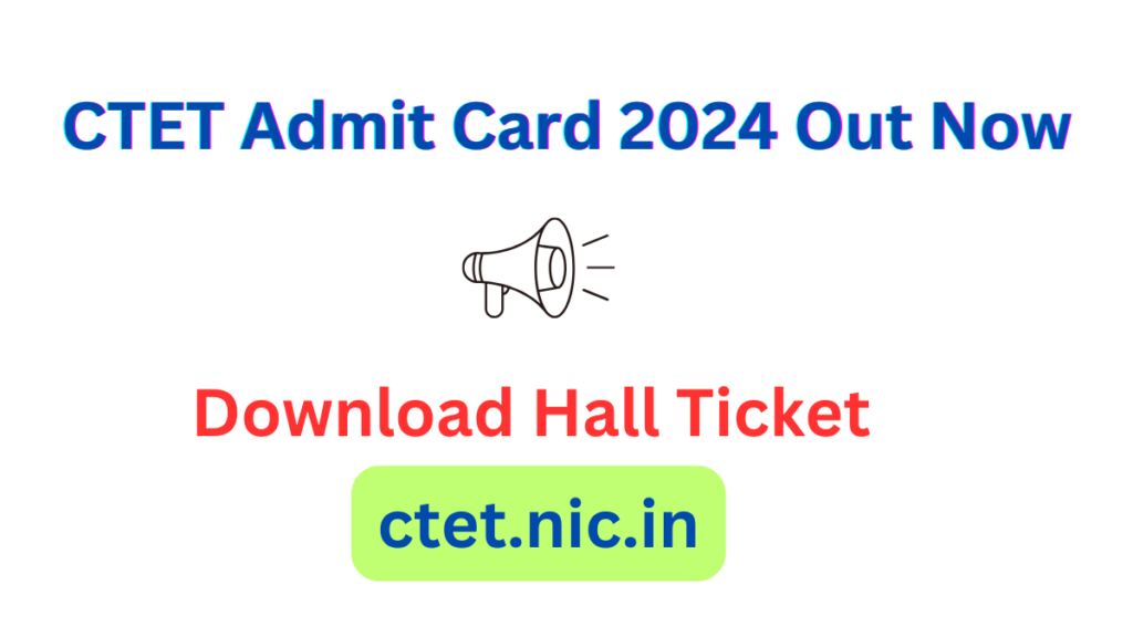 CTET Admit Card 2024: Your Guide to Exam Day Success