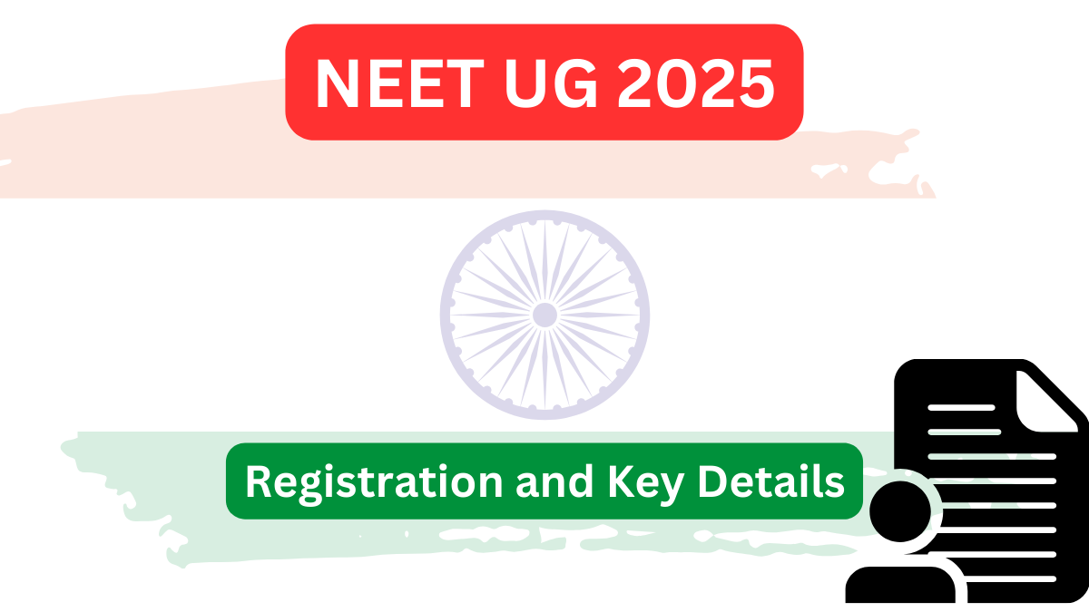 NEET UG 2025: Comprehensive Guide to Registration and Key Details