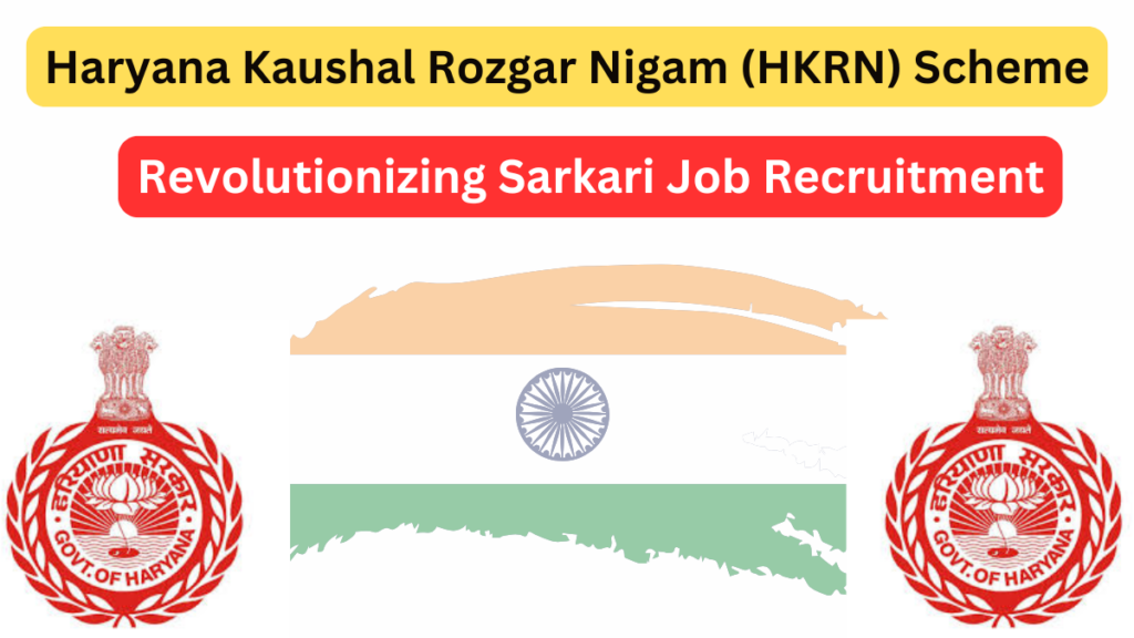 Haryana Kaushal Rozgar Nigam (HKRN) Scheme: Revolutionizing Sarkari Job Recruitment