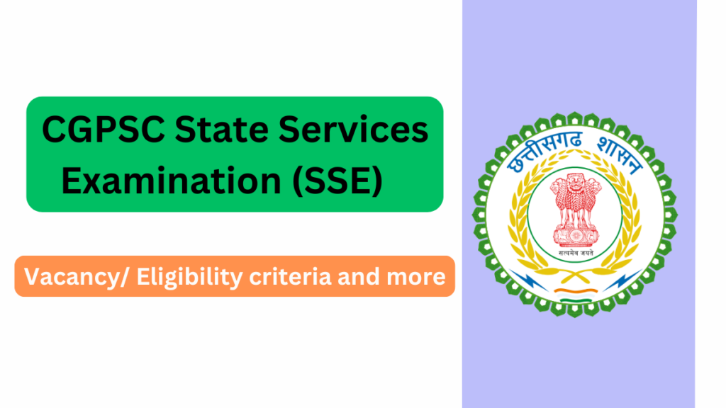 Chhattisgarh Public Service Commission (CGPSC) State Services Examination 2024