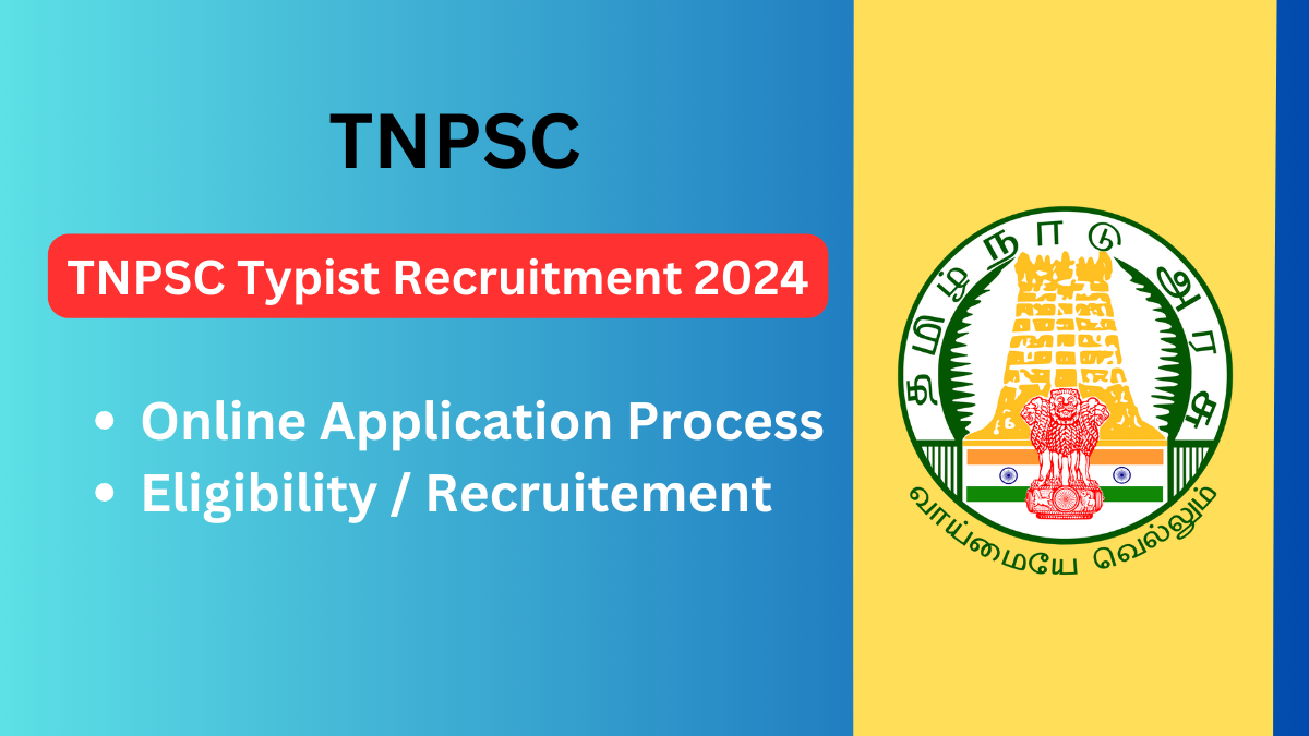 TNPSC Typist Recruitment 2024: A Gateway to Secure Your Future