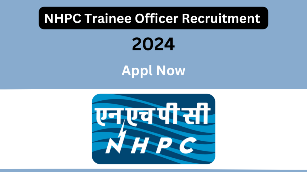 NHPC Limited Trainee Officer Recruitment 2024: Apply Now!