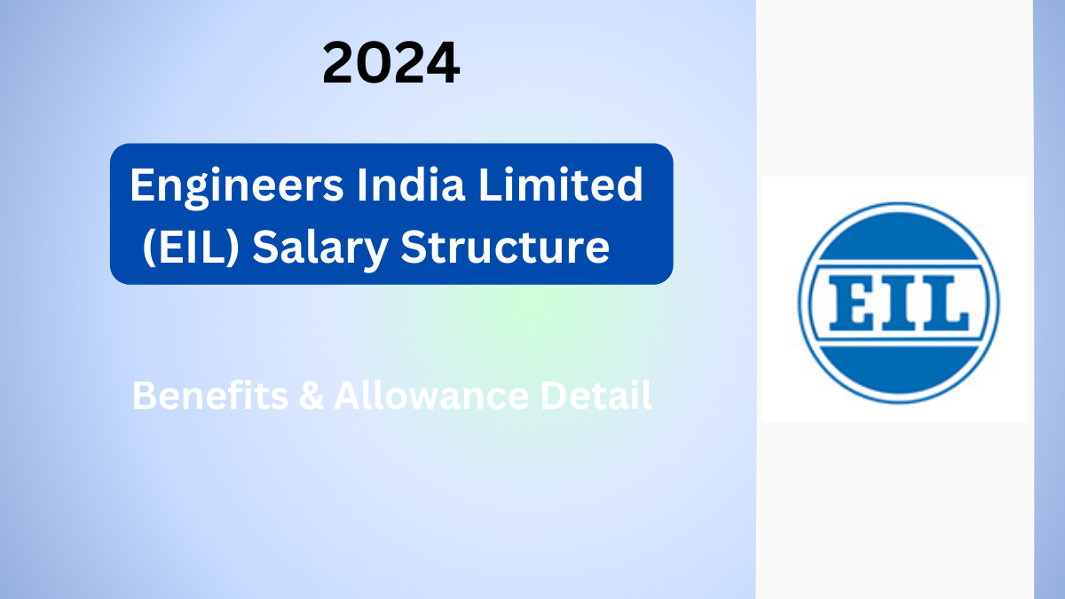 Engineers India Limited (EIL) Salary Structure and Career Opportunities 2024