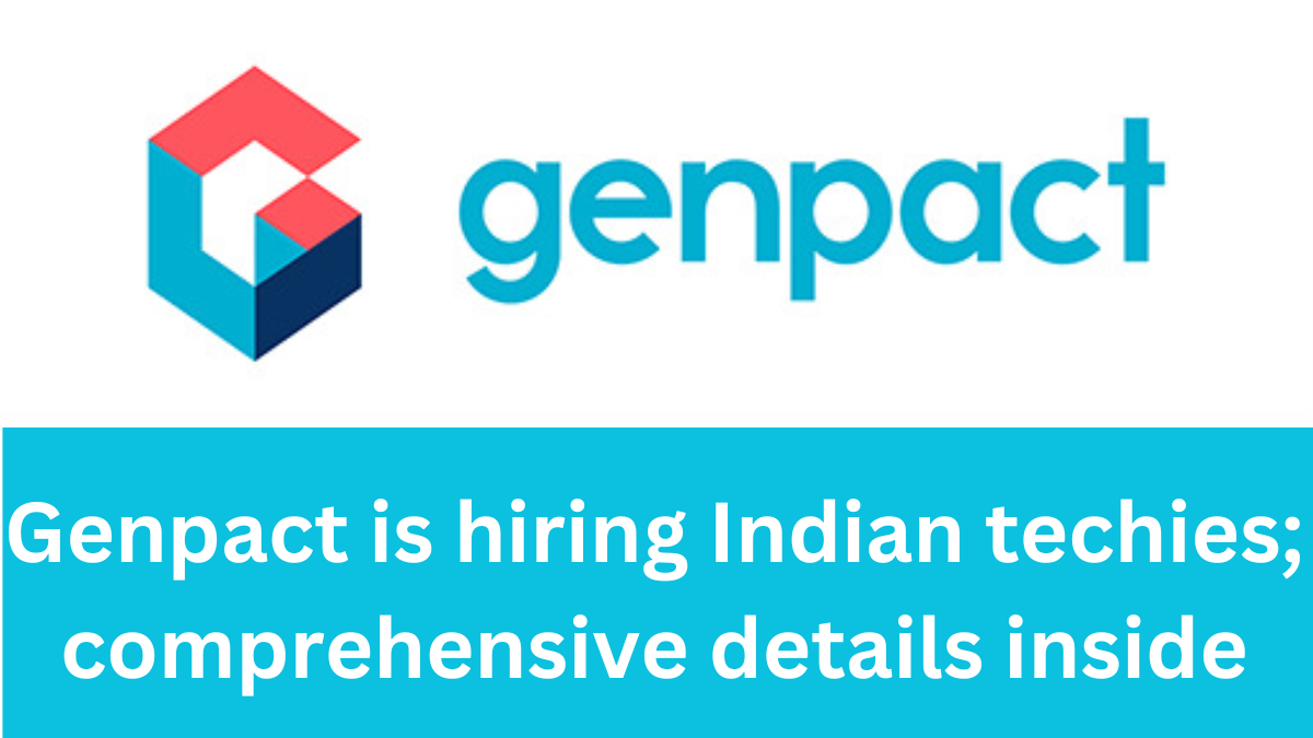 Genpact is hiring Indian techies; comprehensive details inside