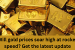 Will gold prices soar high at rocket speed? Get the latest update