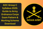 AOC Group C Syllabus 2025: Guide to Army Ordnance Corps Exam Pattern & Marking Scheme Download