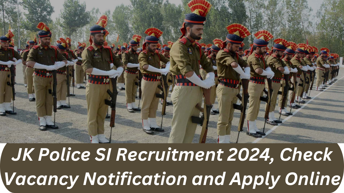 JK Police SI Recruitment 2024, Check Vacancy Notification and Apply Online