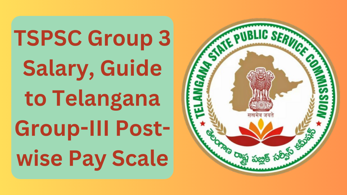 TSPSC Group 3 Salary, Guide to Telangana Group-III Post-wise Pay Scale