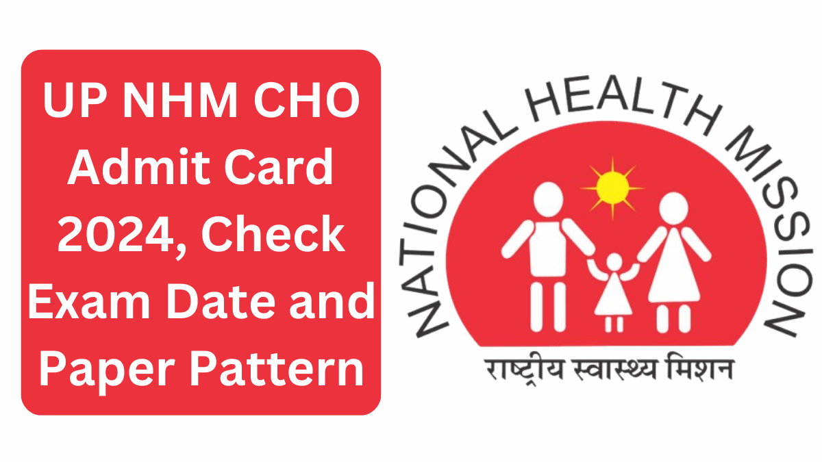 UP NHM CHO Admit Card 2024, Check Exam Date and Paper Pattern