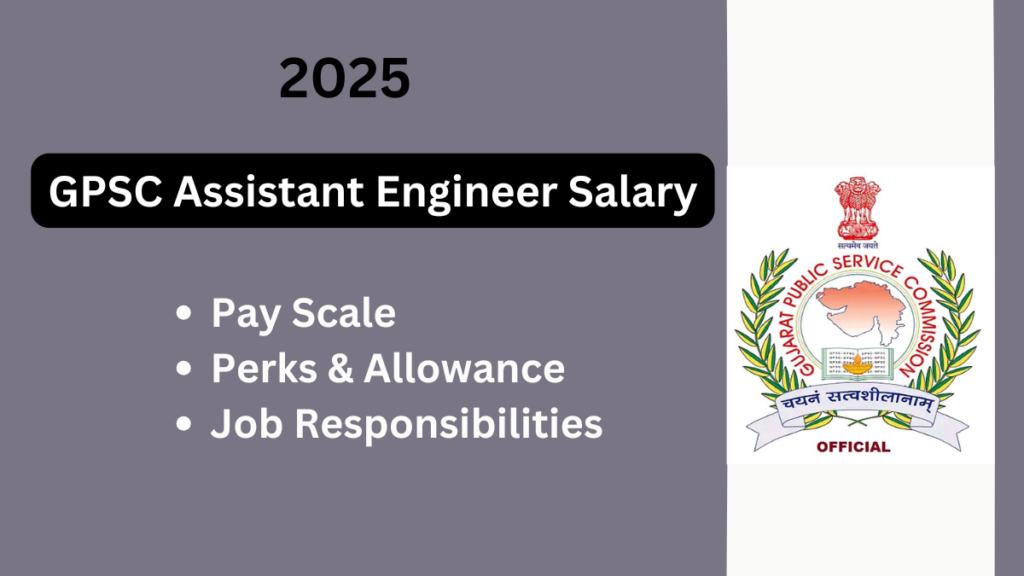 GPSC Assistant Engineer Salary, Perks, and Career Growth: A Complete Guide