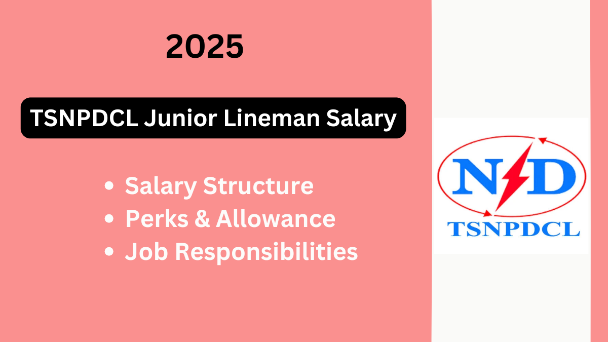 TSNPDCL Junior Lineman Salary and Job Role: A Detailed Guide