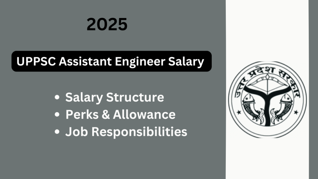 Complete Guide to UPPSC Assistant Engineer Salary 2025: A Comprehensive Overview