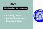 Comprehensive Guide to RRB Teacher Recruitment 2025: 753 Vacancies Announced