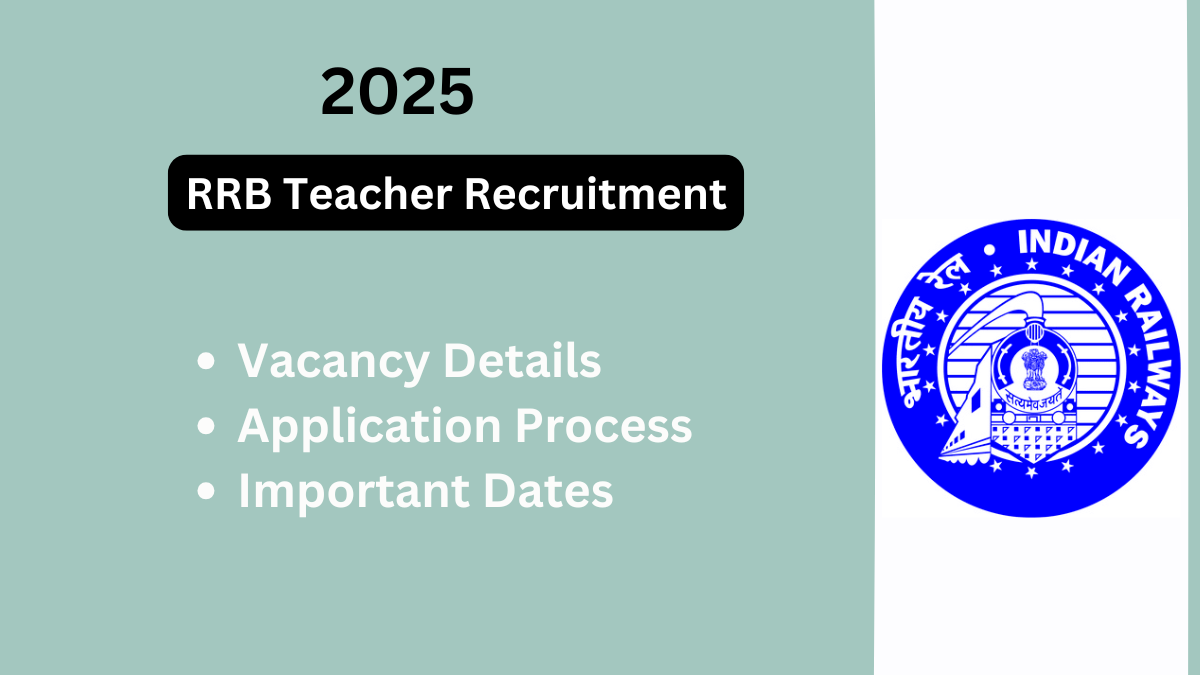 Comprehensive Guide to RRB Teacher Recruitment 2025: 753 Vacancies Announced