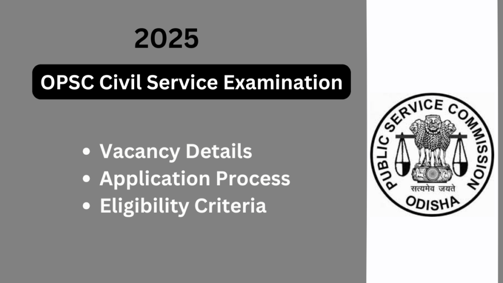 OPSC Civil Service Examination 2025: A Great Opportunity for Aspiring Candidates