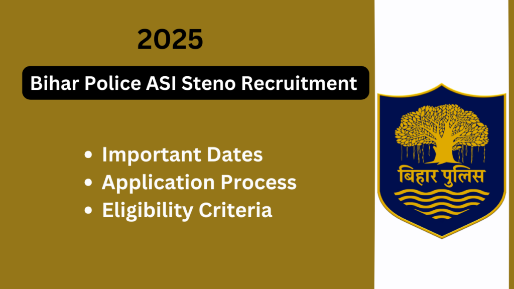 Bihar Police ASI Steno Recruitment 2025: A Gateway to a Promising Career