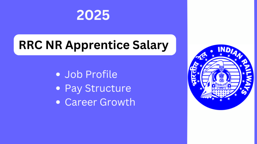 RRC Northern Railway Apprentice Salary and Job Responsibilities: An In-Depth Guide