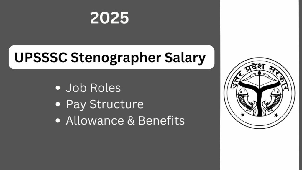 UPSSSC Stenographer Salary 2025: A Detailed Overview